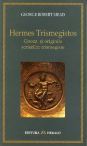 Hermes trismegistos : gnoza şi originile scrierilor trismegiste