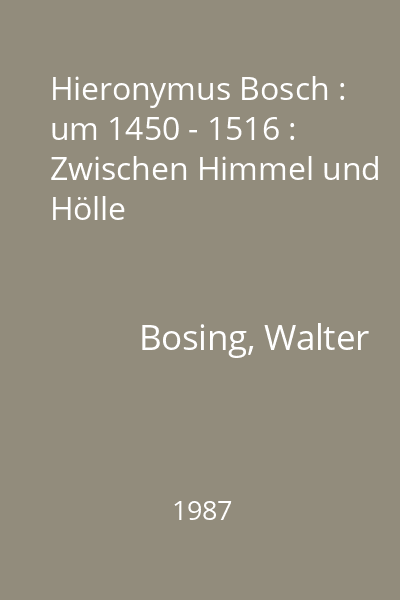 Hieronymus Bosch : um 1450 - 1516 : Zwischen Himmel und Hölle