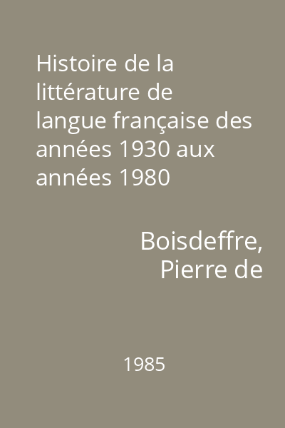 Histoire de la littérature de langue française des années 1930 aux années 1980