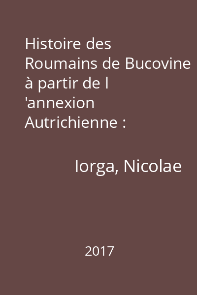 Histoire des Roumains de Bucovine à partir de l 'annexion Autrichienne : (1775-1914)