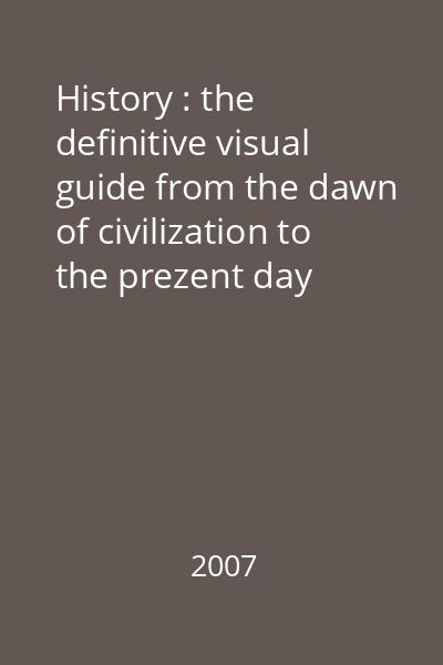 History : the definitive visual guide from the dawn of civilization to the prezent day