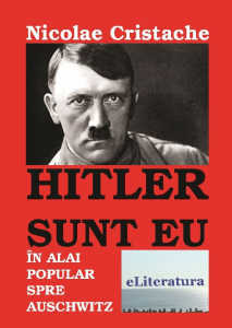 Hitler sunt eu : în alai popular spre Auschwitz