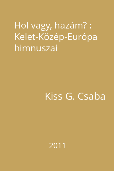 Hol vagy, hazám? : Kelet-Közép-Európa himnuszai