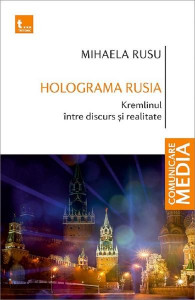 Holograma Rusia : Kremlinul între discurs și realitate