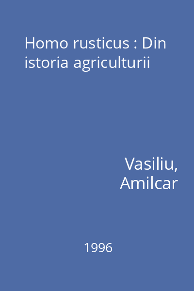 Homo rusticus : Din istoria agriculturii
