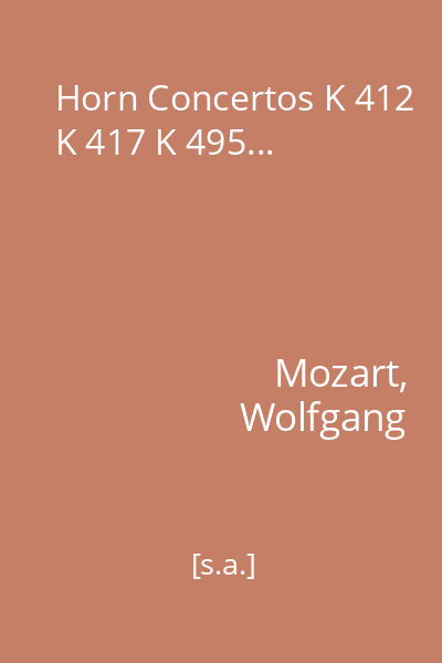 Horn Concertos K 412 K 417 K 495...