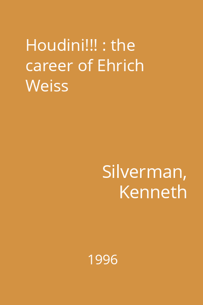 Houdini!!! : the career of Ehrich Weiss