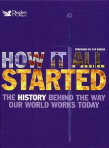 How it all started : the history behind the way our world works today