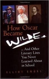 How Oscar became Wilde... and other literary lives you never learned about in school