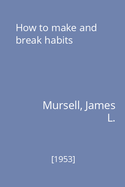 How to make and break habits