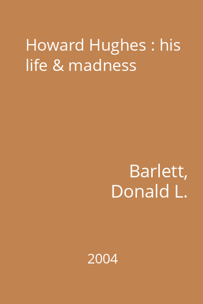 Howard Hughes : his life & madness