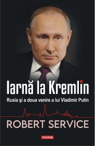 Iarnă la Kremlin : Rusia şi a adoua venire a lui Vladimir Putin