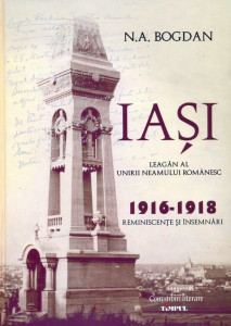 Iaşul - leagăn al unirii neamului românesc : 1916-1918