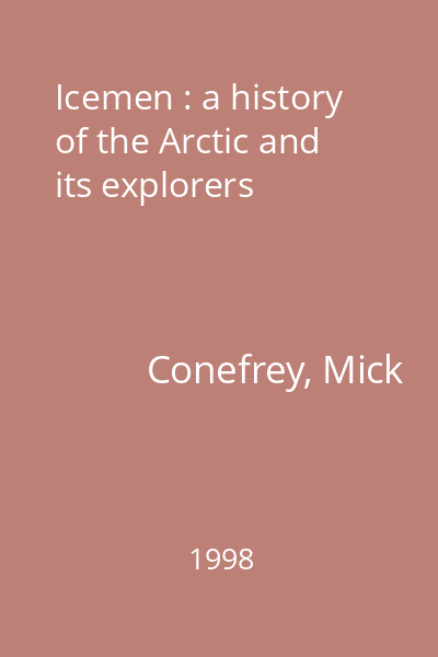 Icemen : a history of the Arctic and its explorers