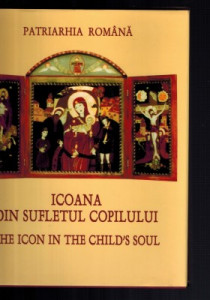 Icoana din sufletul copilului = The icon in the child' s soul : copilăria care cântă în icoane