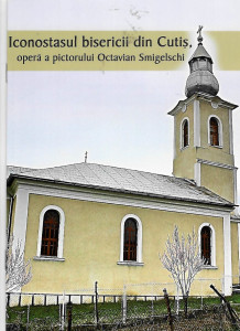 Iconostasul bisericii din Cutiş, operă a pictorului Octavian Smigelschi