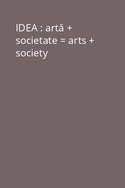 IDEA : artă + societate = arts + society
