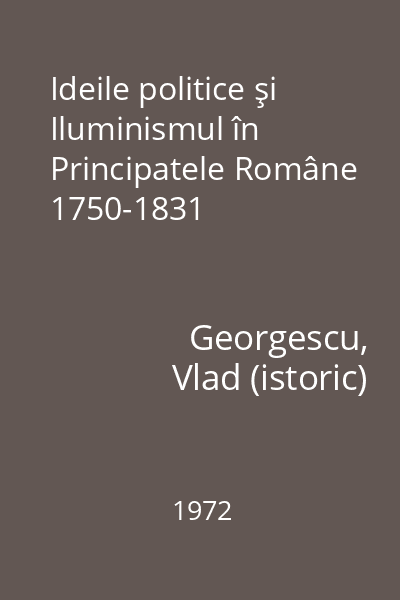 Ideile politice şi Iluminismul în Principatele Române 1750-1831