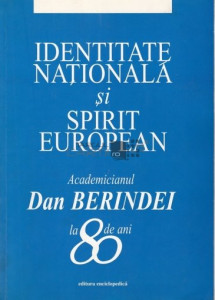 Identitate națională și spirit european : academicianul Dan Berindei la 80 de ani