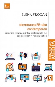 Identitatea PR-ului contemporan : dinamica reprezentărilor profesionale ale specialiștilor în relații publice