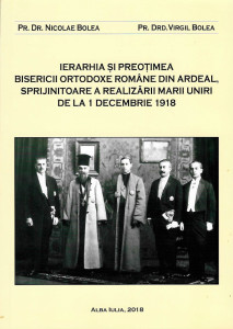 Ierarhia şi preoţimea Bisericii Ortodoxe Române din Ardeal, sprijinitoare a realizării Marii Uniri de la 1 Decembrie 1918