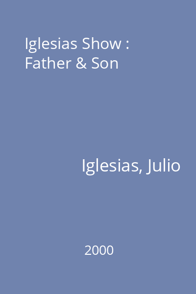 Iglesias Show : Father & Son