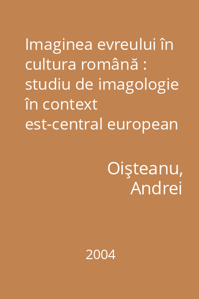 Imaginea evreului în cultura română : studiu de imagologie în context est-central european