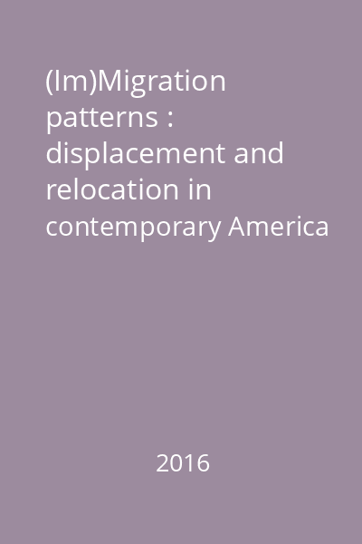 (Im)Migration patterns : displacement and relocation in contemporary America