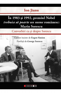 În 1983 şi 1992, premiul Nobel trebuia să poarte un nume românesc: Marin Sorescu : convorbiri cu şi despre Sorescu