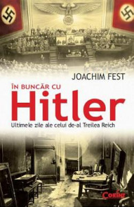 În buncăr cu Hitler : ultimele zile ale celui de-al Treilea Reich