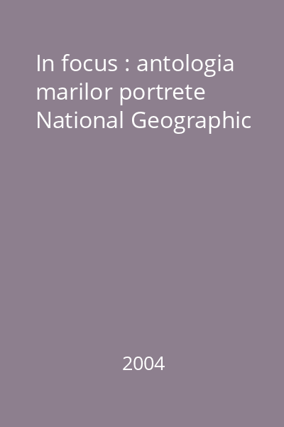 In focus : antologia marilor portrete National Geographic