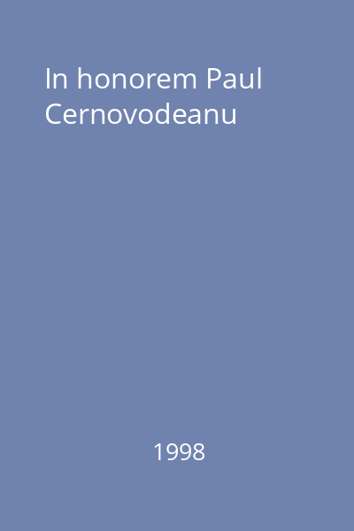 In honorem Paul Cernovodeanu