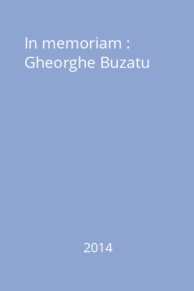 In memoriam : Gheorghe Buzatu