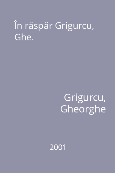 În răspăr Grigurcu, Ghe.