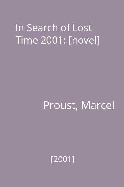 In Search of Lost Time 2001: [novel]