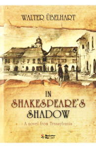 In Shakespeare's shadow : a novel from Transylvania