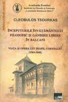 Începuturile învăţământului filosofic şi gândirii libere în Balcani : viaţa şi opera lui Teofil Corydaleu (1563-1646)