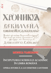 Începuturile scrisului academic în limba română : opera istorică a lui Dimitrie Cantemir