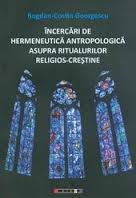 Încercări de hermeneutică antropologică asupra ritualurilor religios-creştine