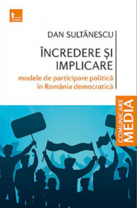 Încredere şi implicare : modele de participare politică în România democratică