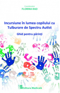 Incursiune în lumea copilului cu tulburare de spectru autist : ghid pentru părinţi