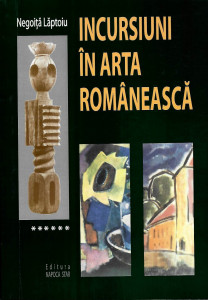[Incursiuni în plastica transilvană] Vol. 6 : Incursiuni în arta românească
