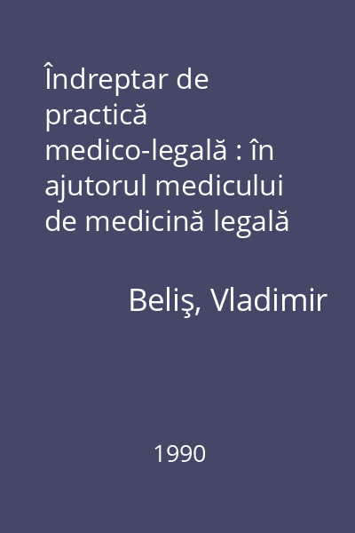 Îndreptar de practică medico-legală : în ajutorul medicului de medicină legală