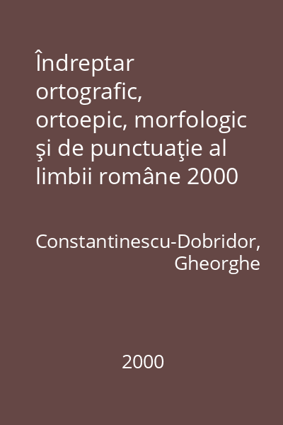 Îndreptar ortografic, ortoepic, morfologic şi de punctuaţie al limbii române 2000