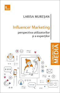Influencer marketing : perspectiva utilizatorilor şi a experţilor