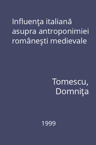 Influenţa italiană asupra antroponimiei româneşti medievale