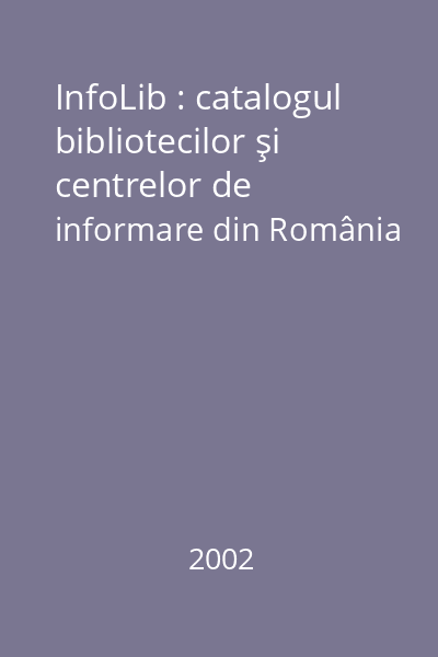 InfoLib : catalogul bibliotecilor şi centrelor de informare din România