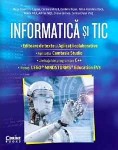 Informatică şi TIC : editoare de text și aplicații colaborative, aplicaţia Camtasia Studio, limbajul de programare C++, roboţi LEGO, mindsomers education EV3