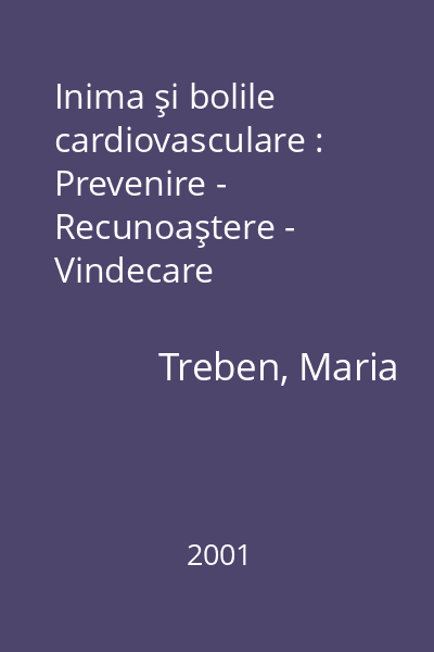 Inima şi bolile cardiovasculare : Prevenire - Recunoaştere - Vindecare