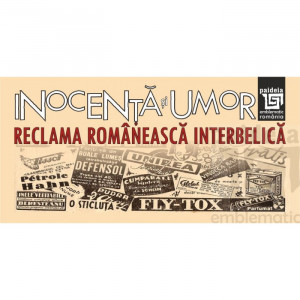 Inocenţă şi umor : reclama românească interbelică
